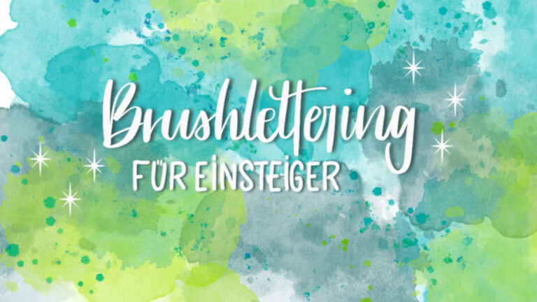 Brushlettering für Einsteiger - Schriftzug auf Watercolor